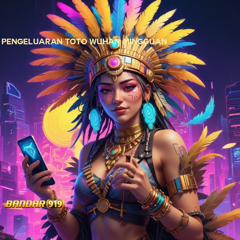 PENGELUARAN TOTO WUHAN MINGGUAN 👉 Depo Layanan Tinggi Bonus Event