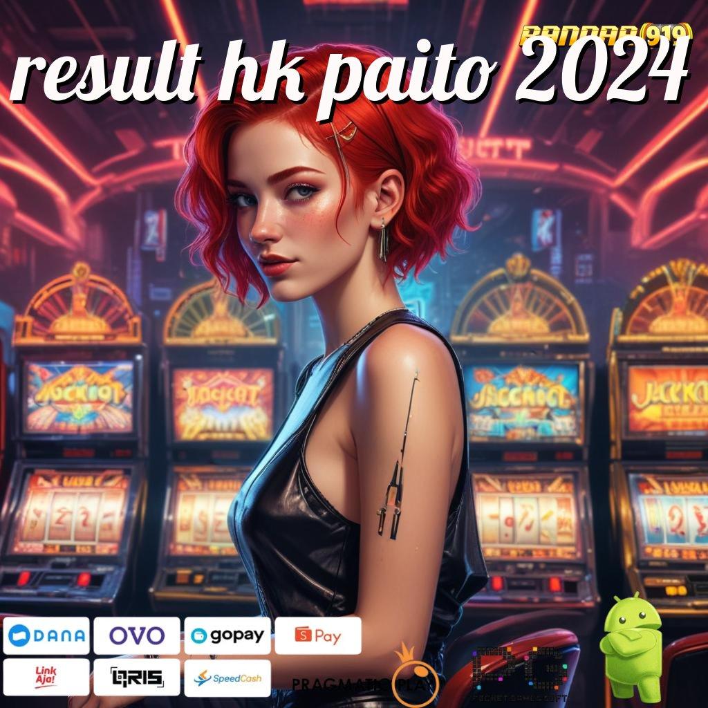 RESULT HK PAITO 2024 > link alternatif resmi slot gacor 777 (Login) game online praktis