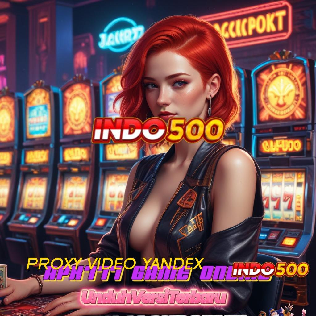 PROXY VIDEO YANDEX ➿ Cepat Prima Slot Game Tanpa Pengisian Dana Apk