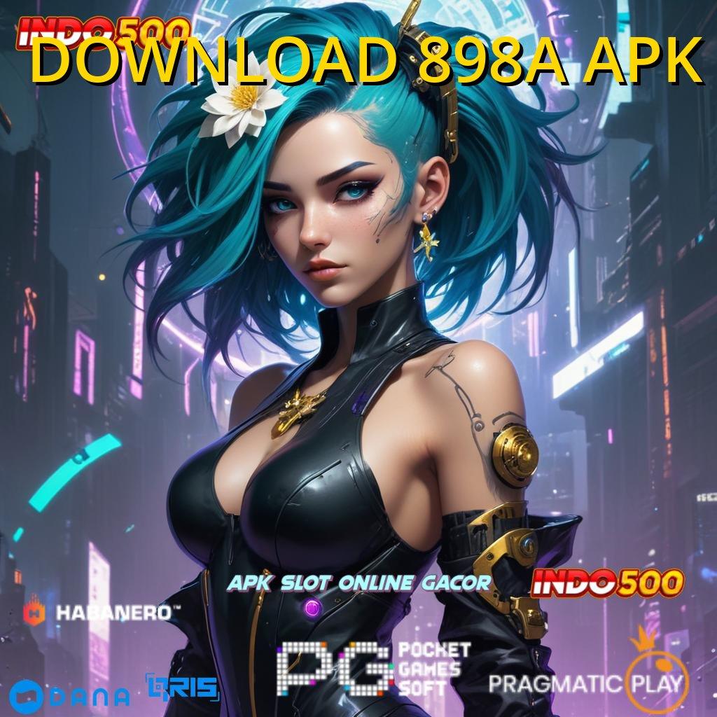 DOWNLOAD 898A APK 🚀 tanpa kesulitan mesin sultan gampang cuan