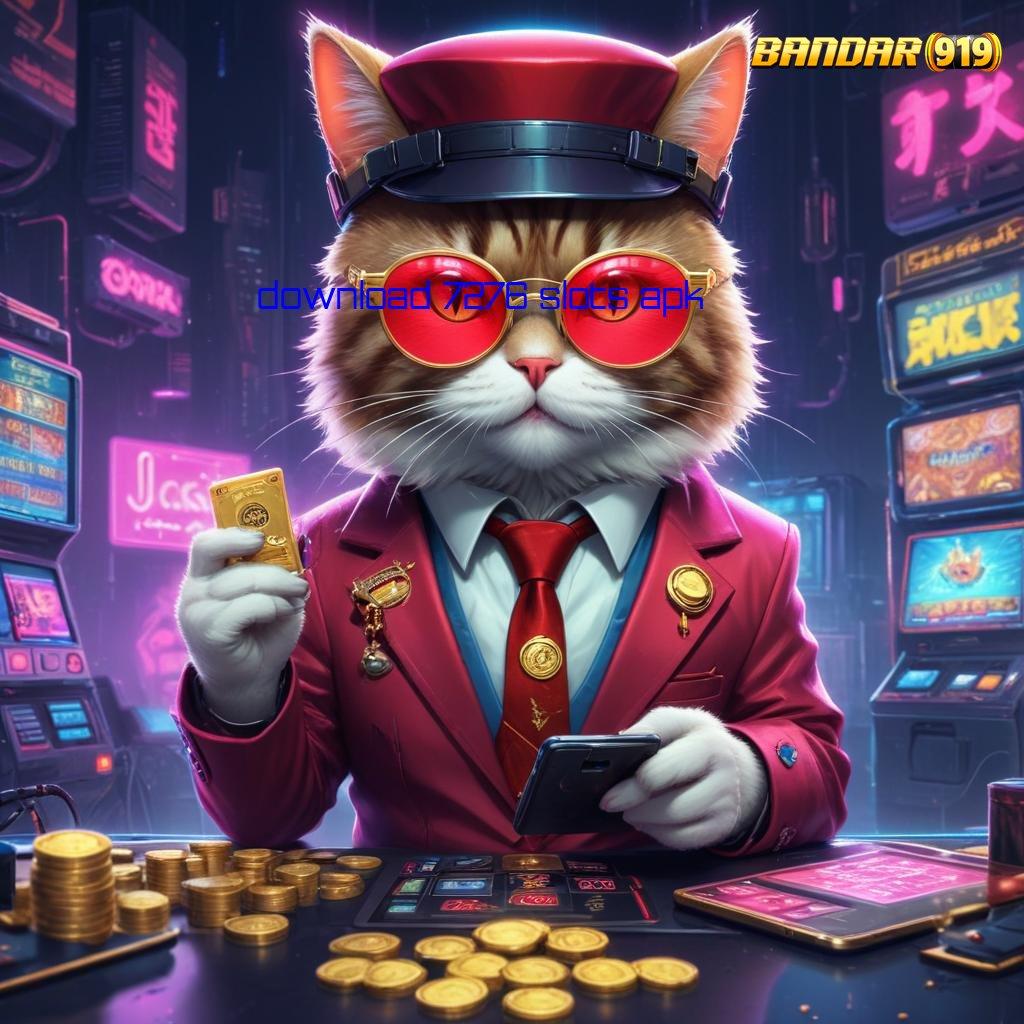 DOWNLOAD 7276 SLOTS APK # Hasil Maksimal Dalam Slot Dengan Rasio Tinggi