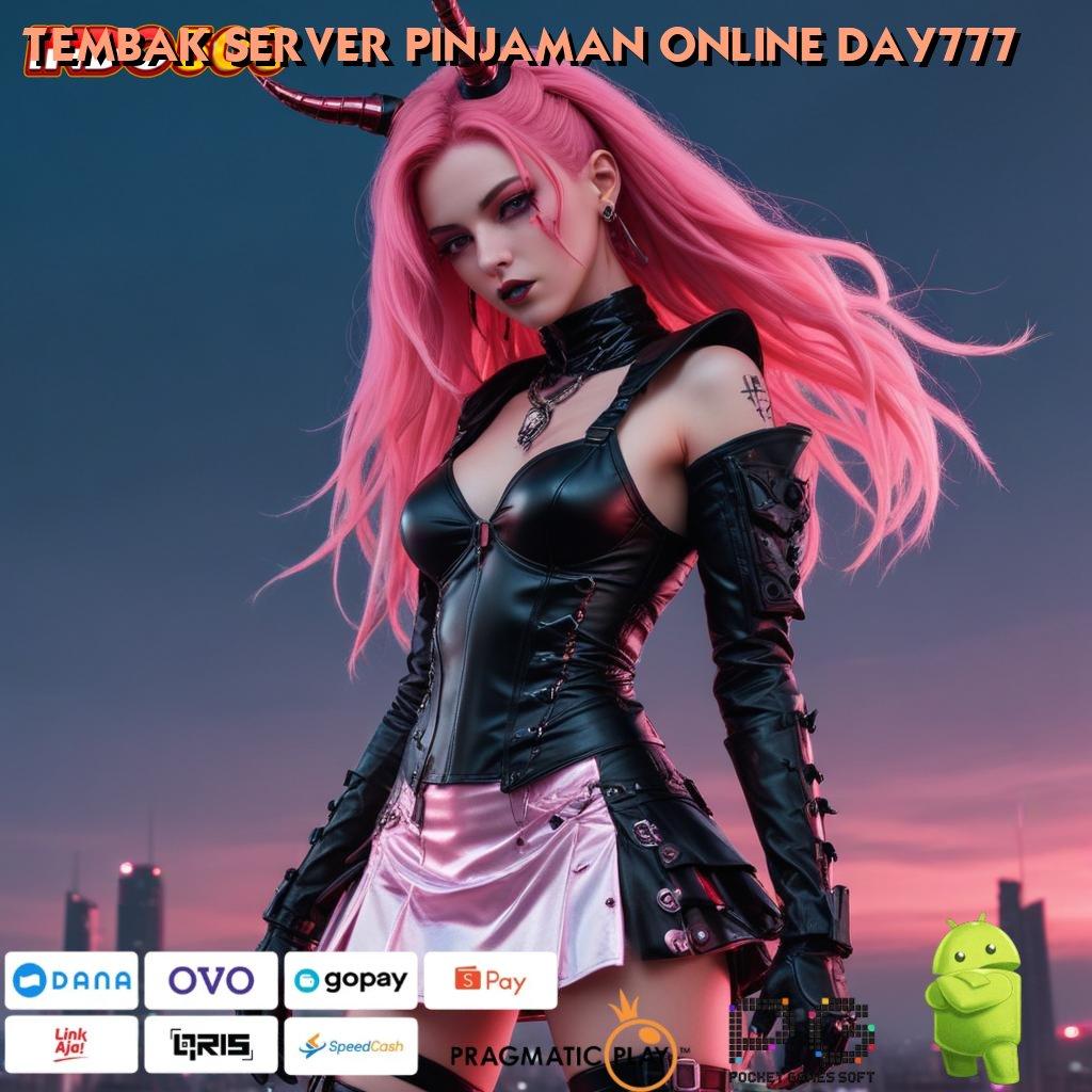 TEMBAK SERVER PINJAMAN ONLINE DAY777 → petualangan seru menanti