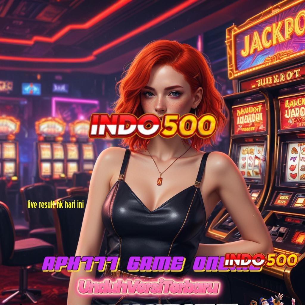 LIVE RESULT HK HARI INI ✧ Sistem Baru Untuk Jackpot Dengan Modal Minimal