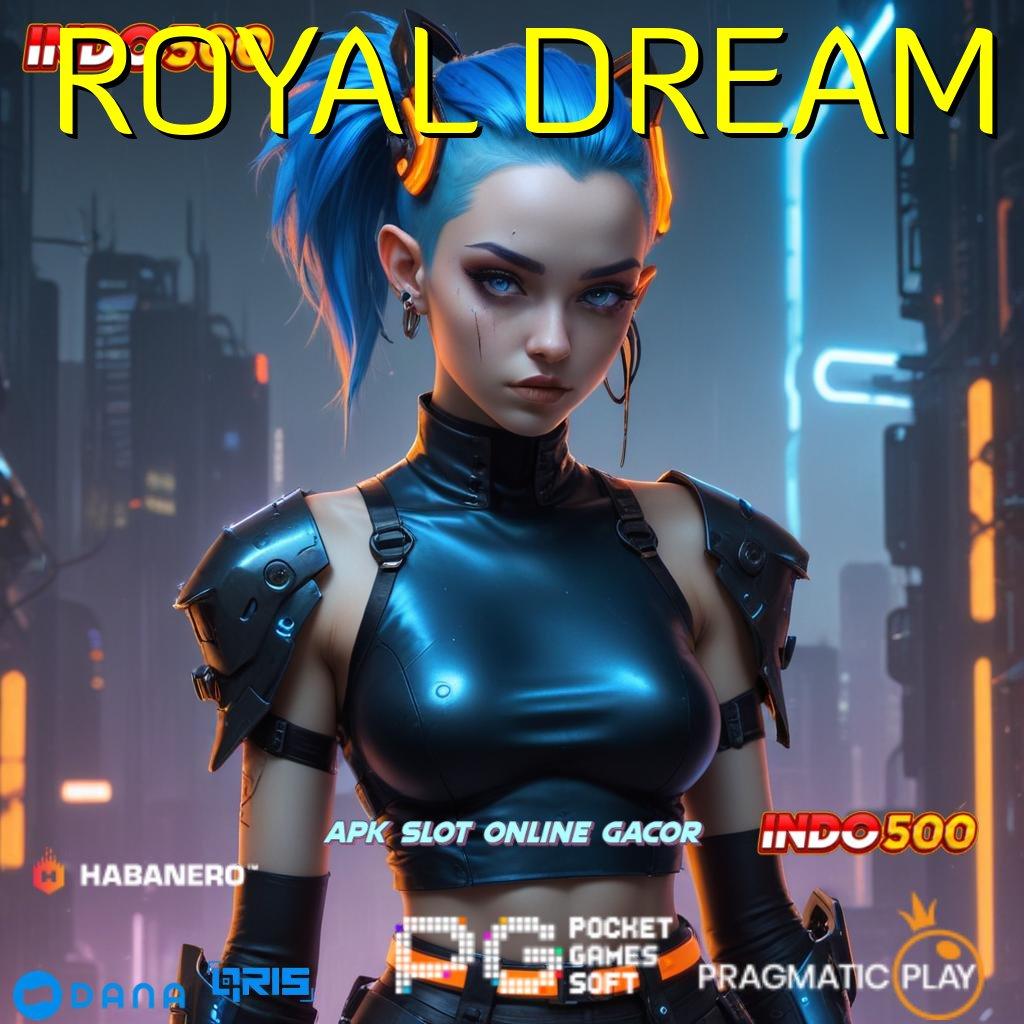 ROYAL DREAM → Langkah Praktis Nyaman Tanpa Kesulitan Jelas