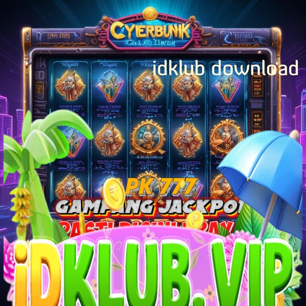 IDKLUB DOWNLOAD ✷ Langkah Tepat Untuk Kaya Dengan Mudah