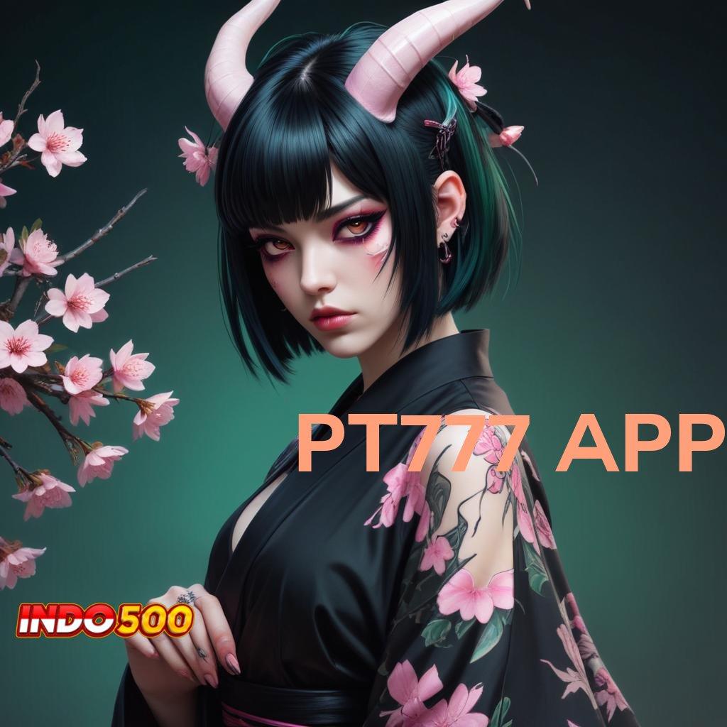 PT777 APP 🥇 Format Teranyar APK Slot Uang Asli untuk Investasi