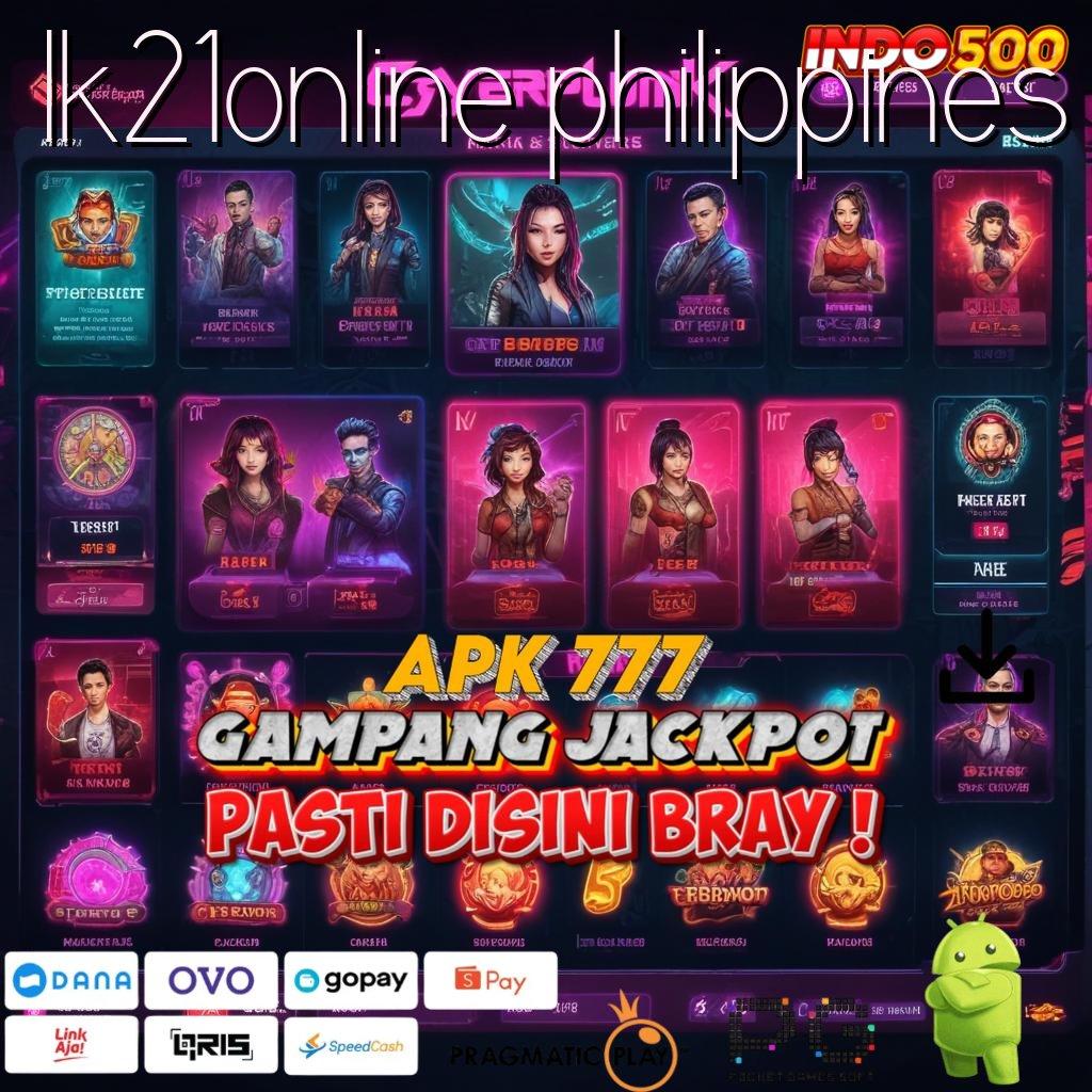 LK21ONLINE PHILIPPINES Member Baru Gacor Jempolan Jalur Penghasilan Tinggi