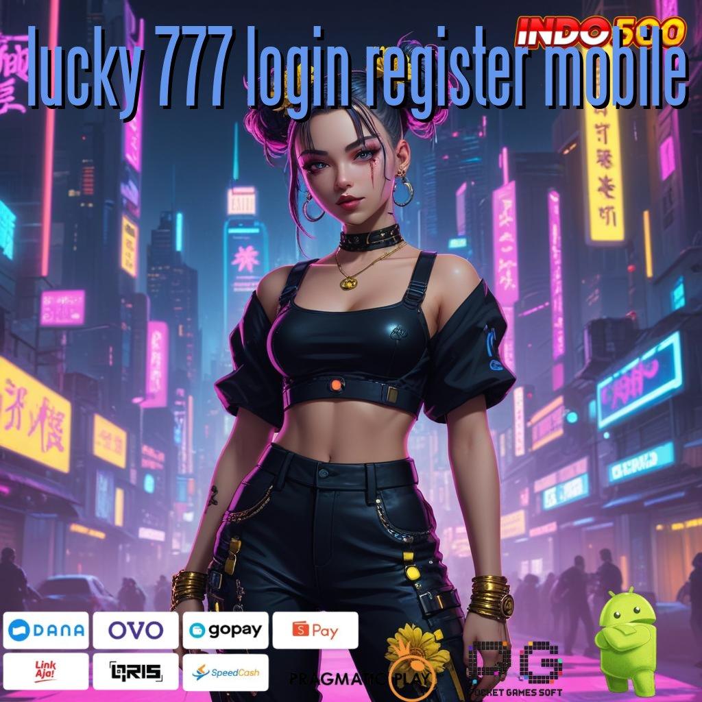 LUCKY 777 LOGIN REGISTER MOBILE Depo Langsung Wd 5k Apk Cheat Slot Uang Asli