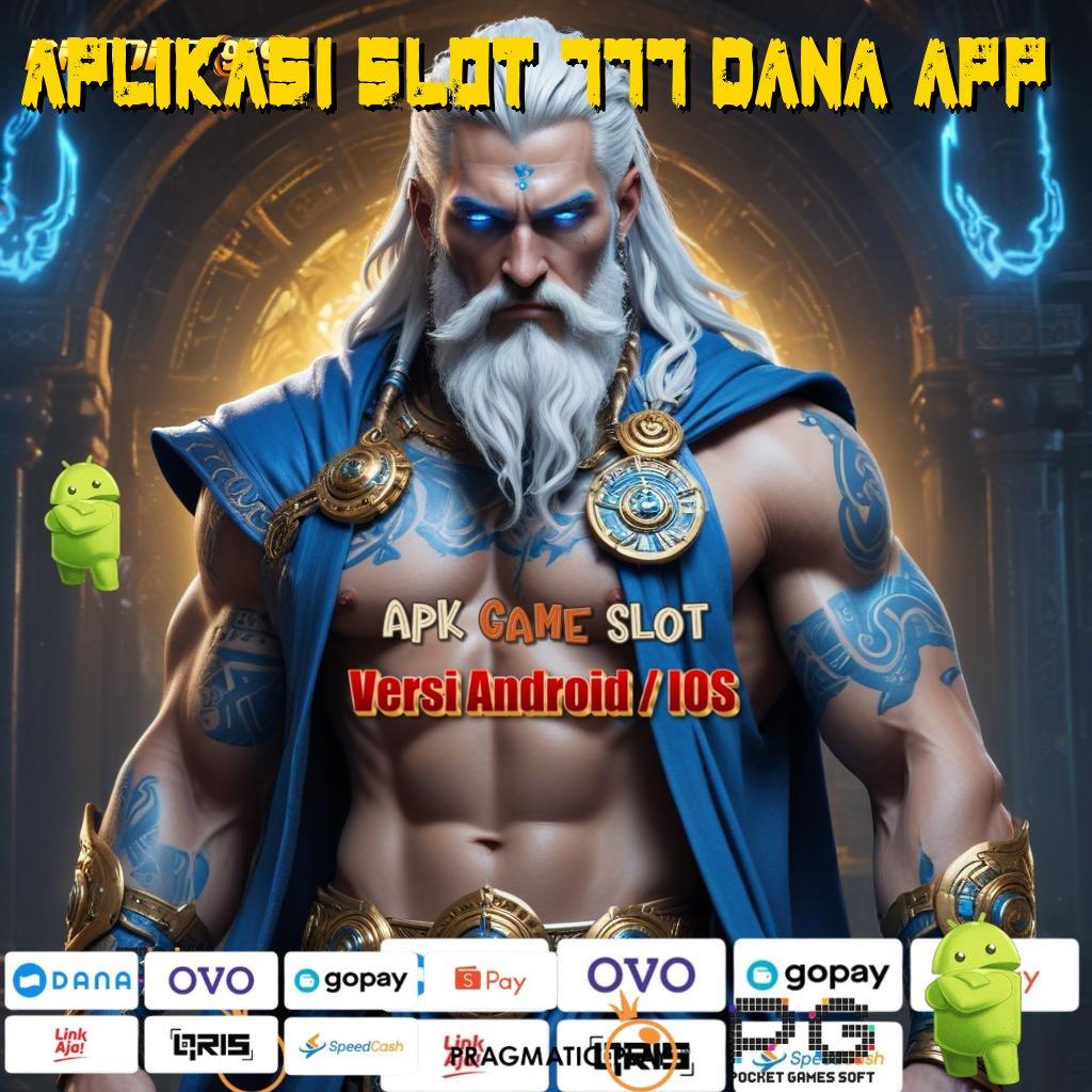 APLIKASI SLOT 777 DANA APP @ Peluang Unggul Hadiah Berlimpah Keberuntungan Dijamin