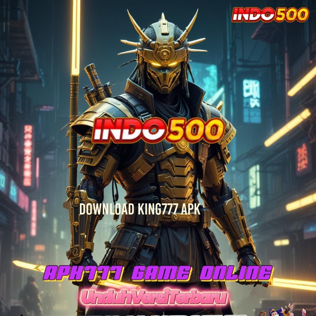 DOWNLOAD KING777 APK ↦ rtp tekun keberuntungan penuh dedikasi