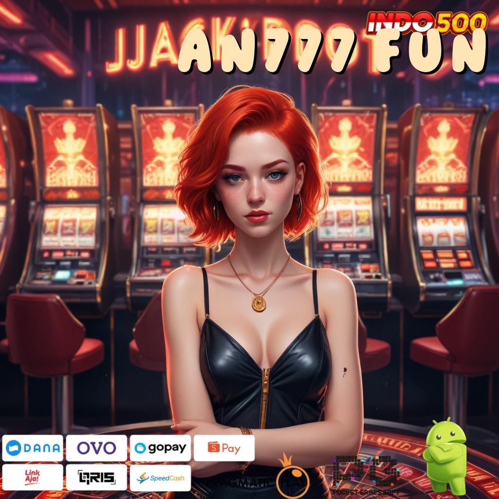 AN777 FUN Depo 20k Game Slot Android Dengan Uang Nyata