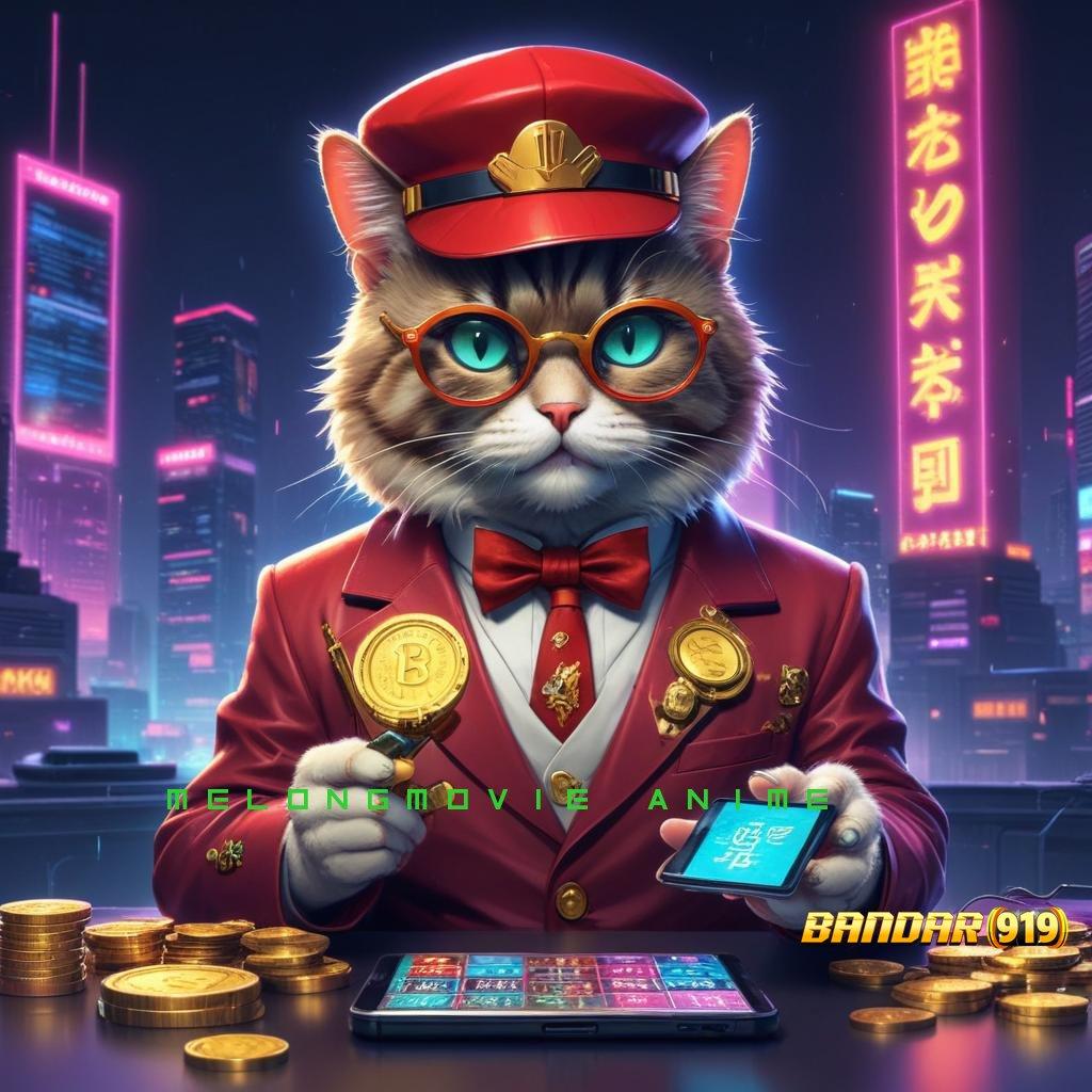 MELONGMOVIE ANIME ✅ Bebas Kerugian Slot Idr 777 APK Terbaru dan Keren 2025