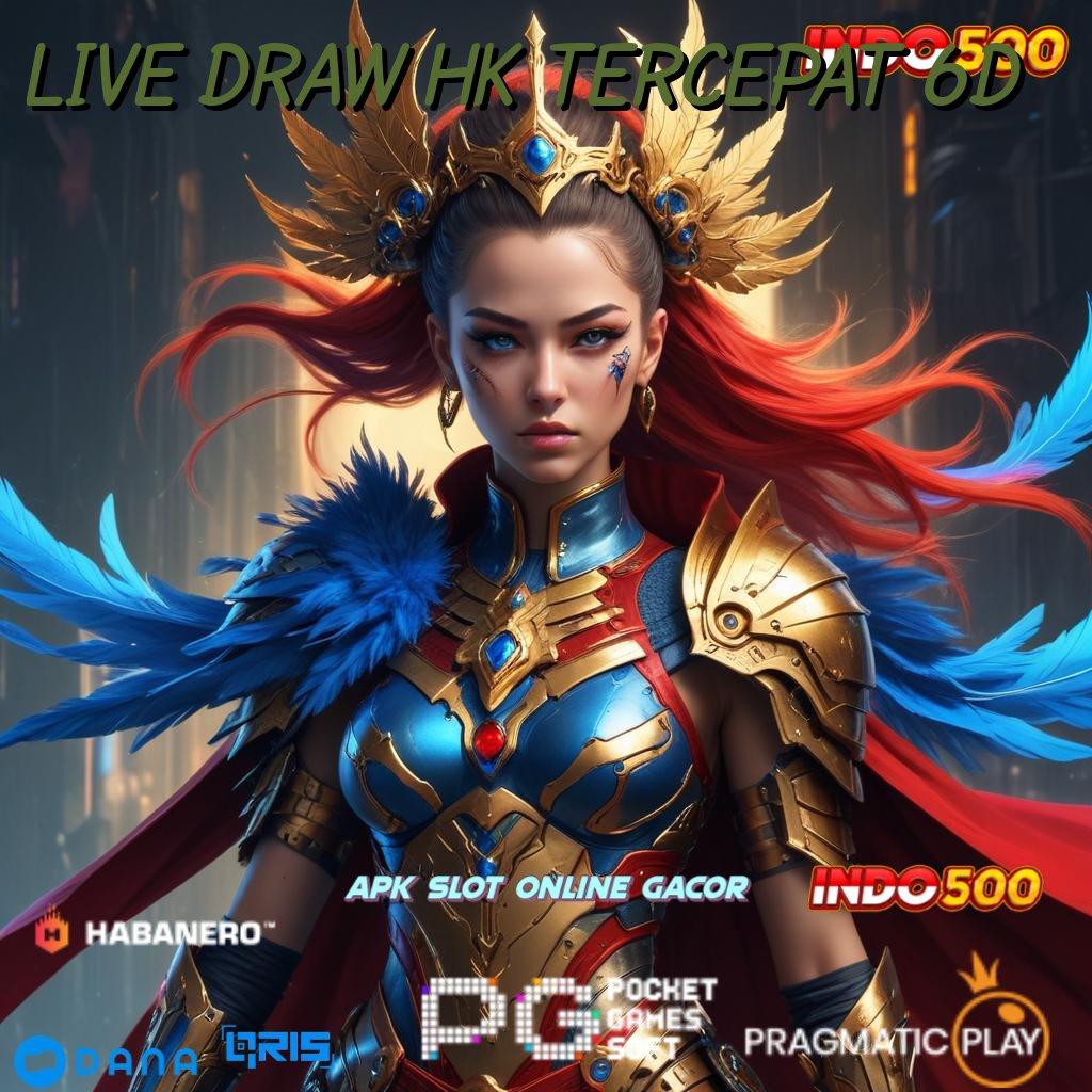 LIVE DRAW HK TERCEPAT 6D 🚀 slot untung jackpot langsung tanpa kendala hari ini