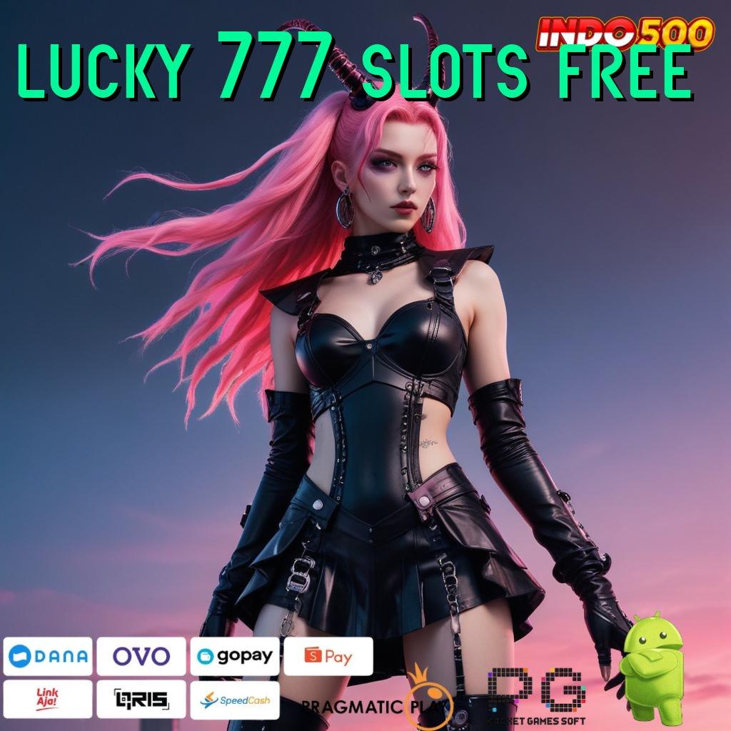 LUCKY 777 SLOTS FREE Menyediakan Gampang Pengganguran Keluar Kaya Pasti Join Baru