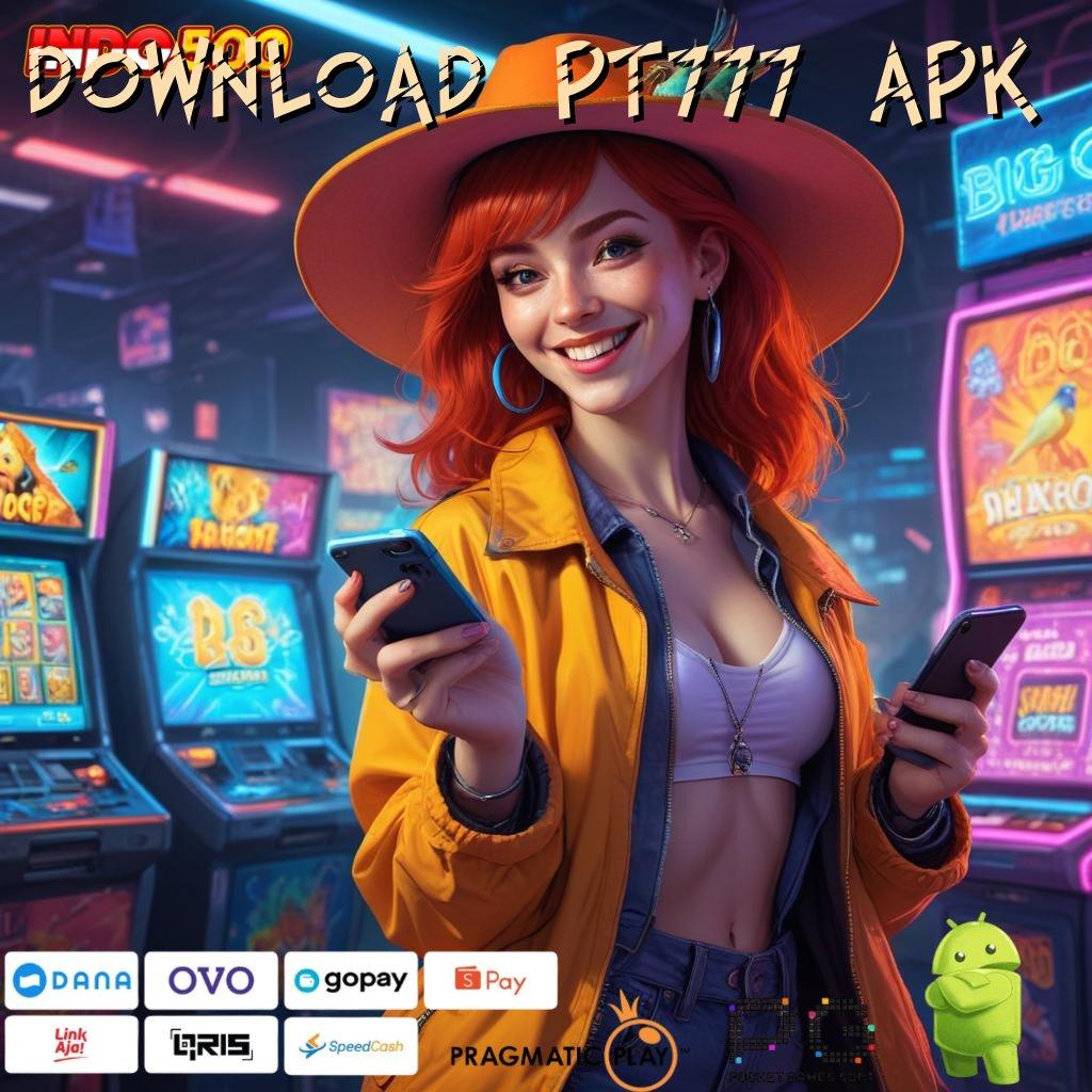 DOWNLOAD PT777 APK Android Jaringan Data Koneksi Antar Platform Ruang Pengantar Kecepatan