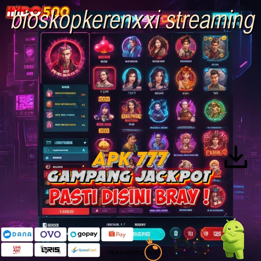 BIOSKOPKERENXXI STREAMING Versi Baru Jalur Gacor Cepat