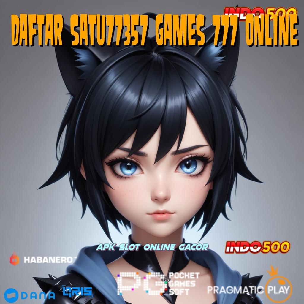 Daftar Satu77357 Games 777 Online