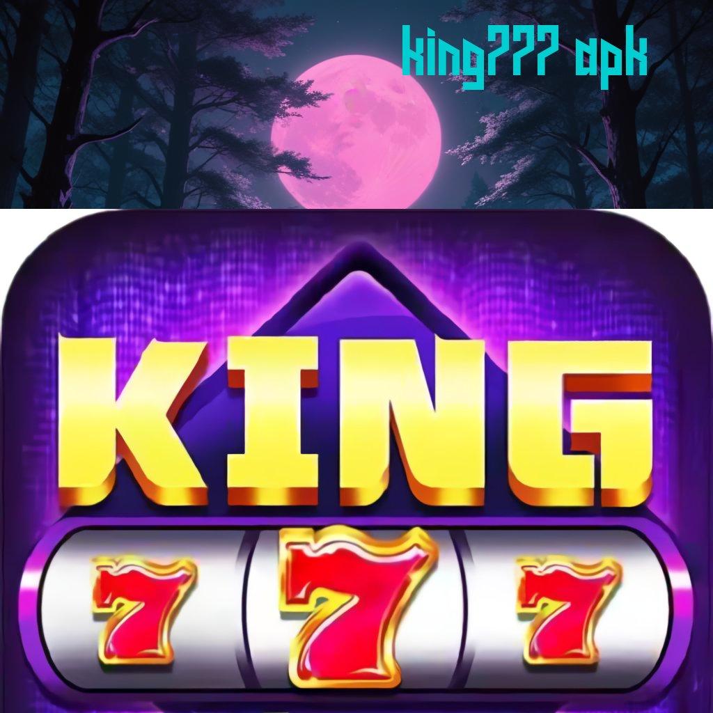 KING777 APK mudah dilakukan bonus mengalir tiada henti