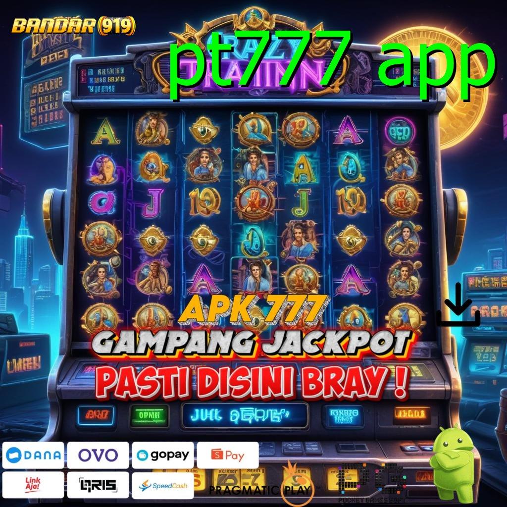 PT777 APP : uang kecil jackpot nyata