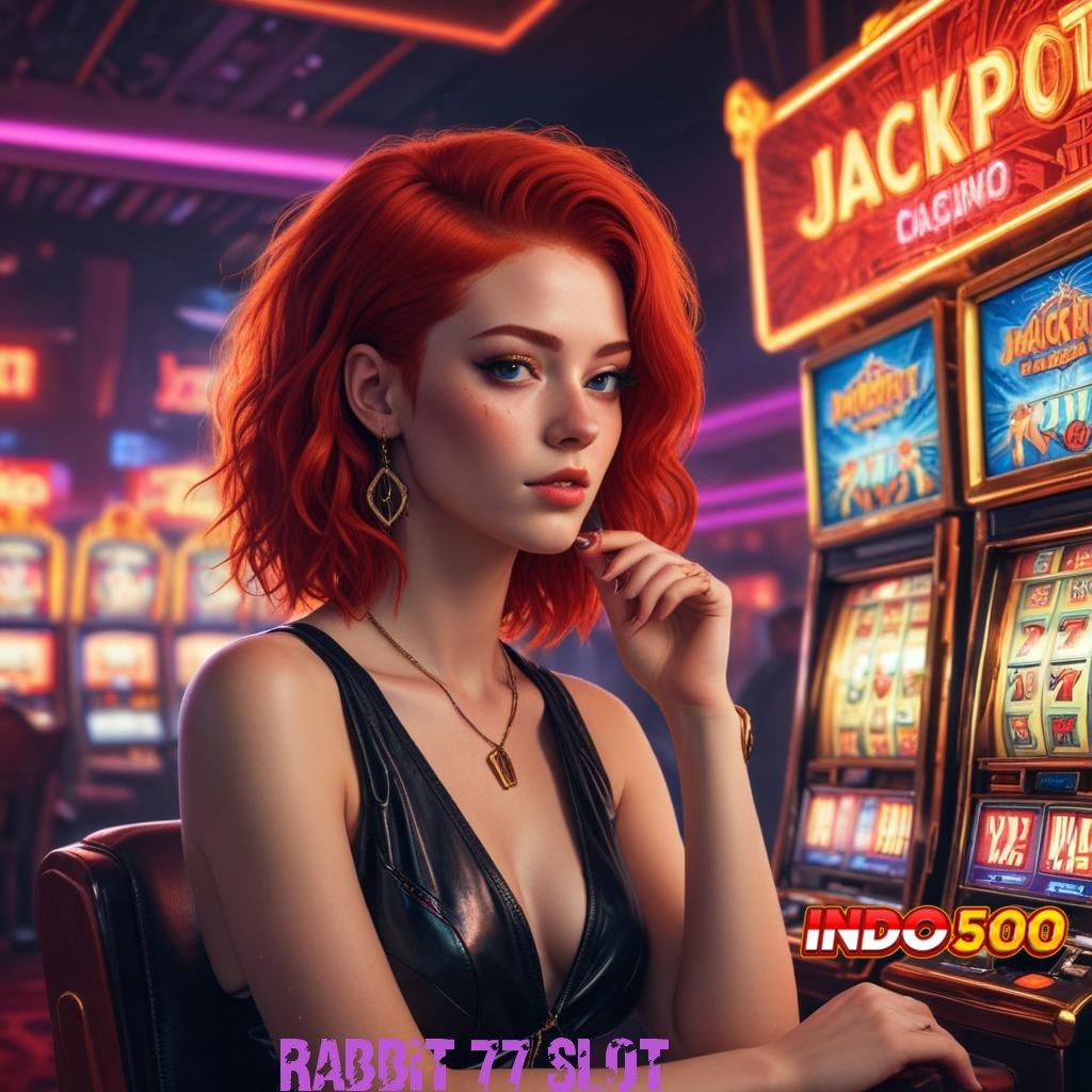 RABBIT 77 SLOT ⇏ berkembang ganda langsung auto gacor mulus