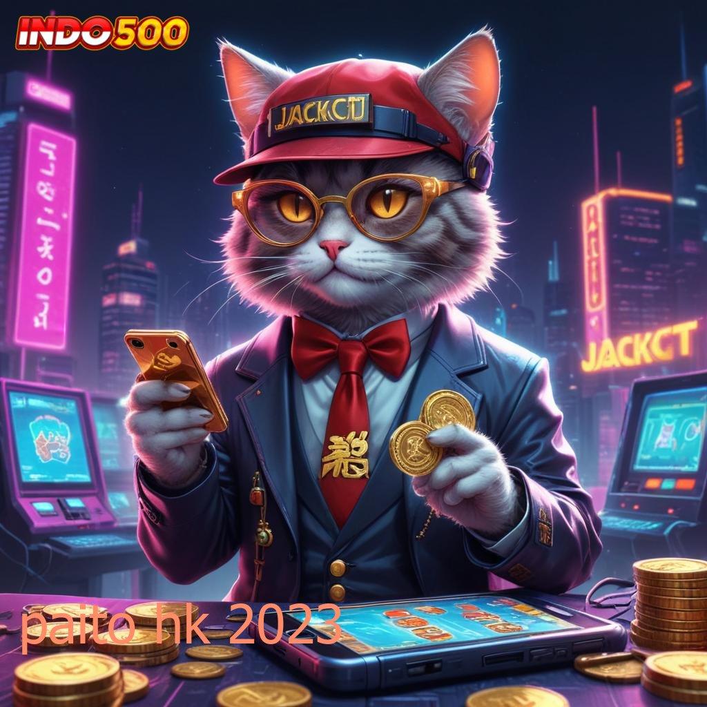 PAITO HK 2023 ➿ slot bikin cepat kaya gak ada lawan