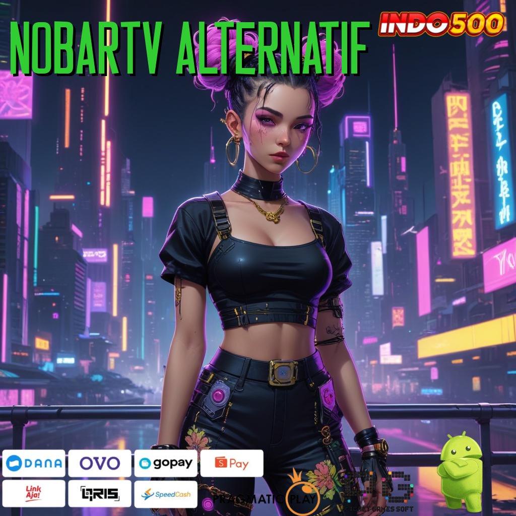 NOBARTV ALTERNATIF Teknologi Mesin Apk Versi 6.7 Cepat