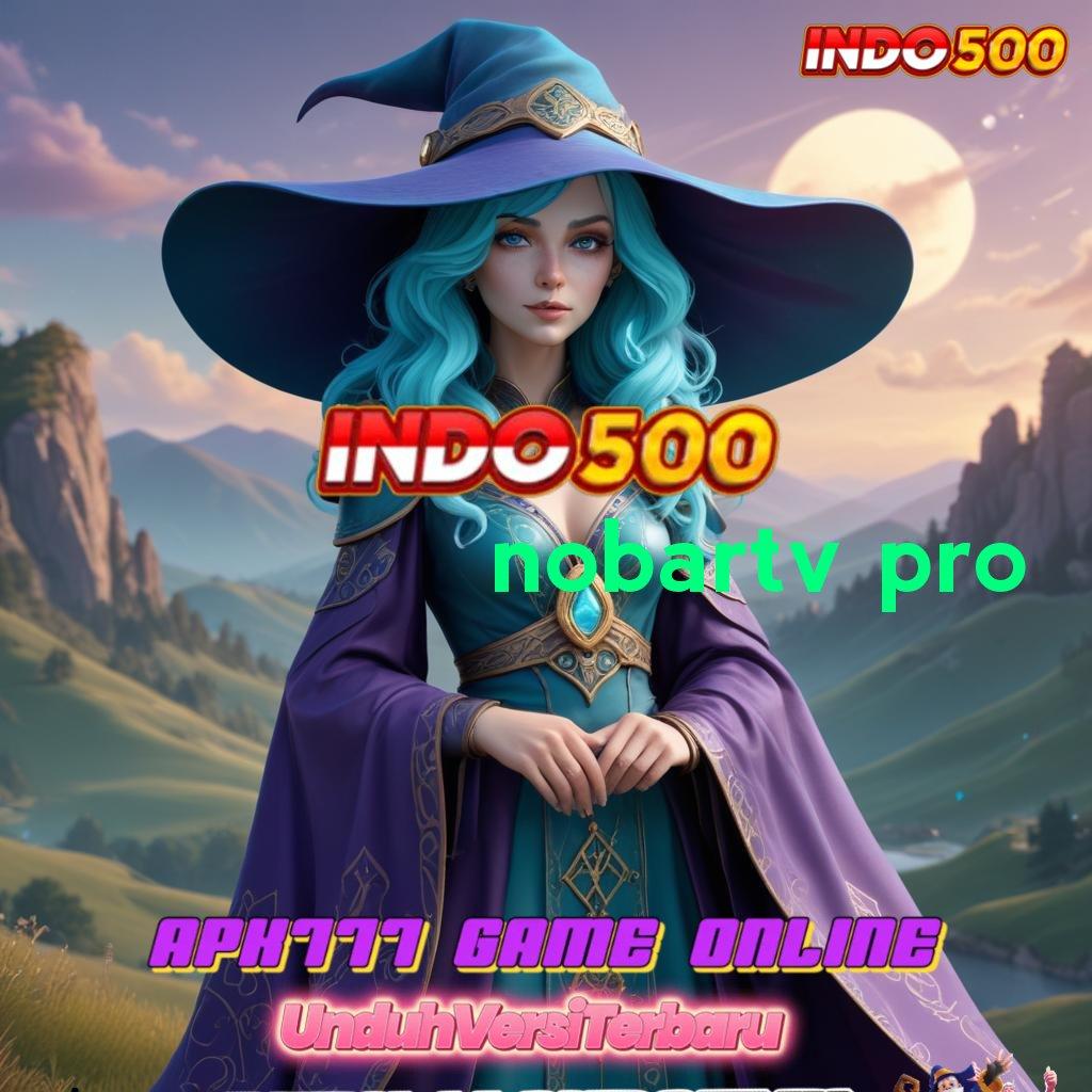 NOBARTV PRO ✧ mudah maxwin promo code di jamin