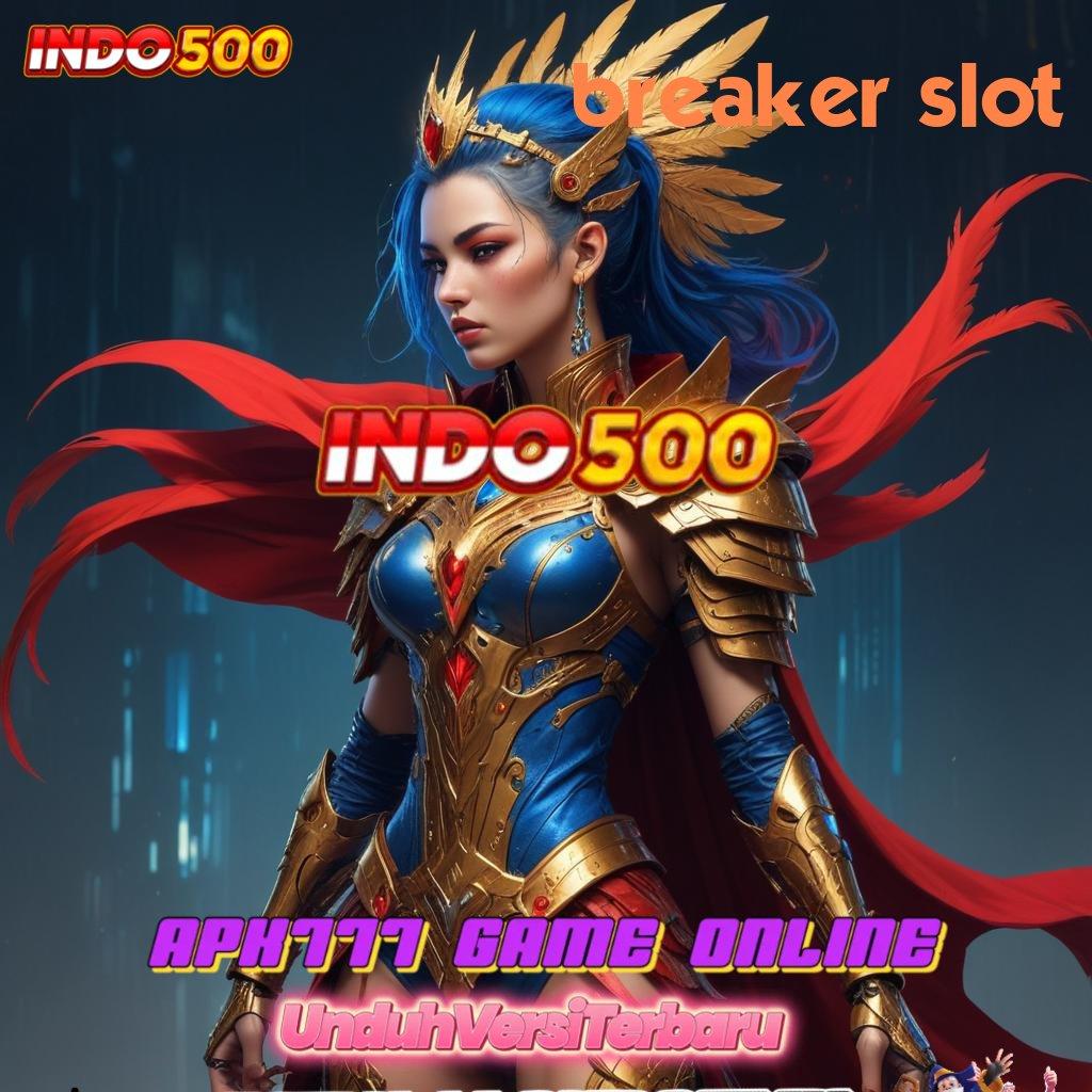 BREAKER SLOT ♍ langsung kaya dengan langkah optimal tanpa ribet