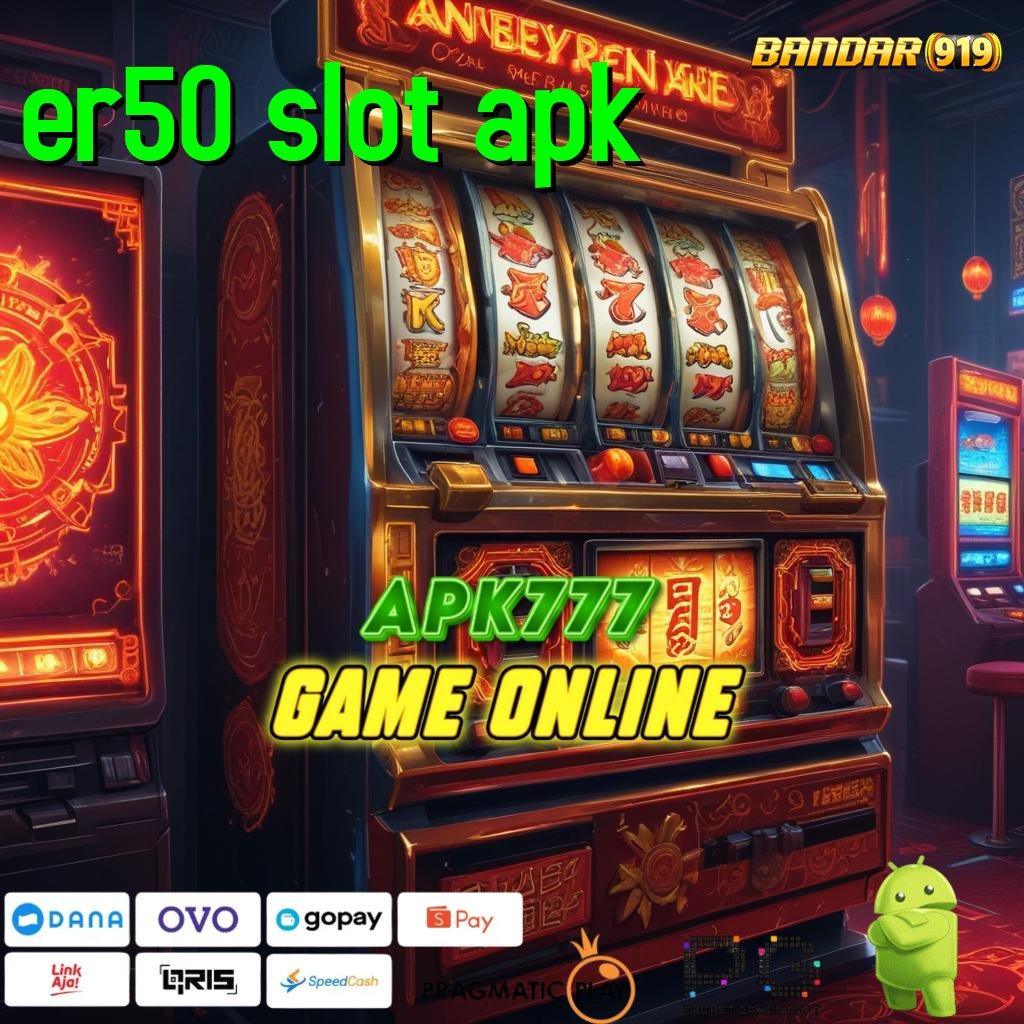 ER50 SLOT APK # Langsung Jadi Sultan Kaya Slot Gopay Bonus Buat Newbie