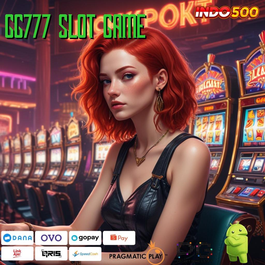 GG777 SLOT GAME pantang mundur dari tantangan