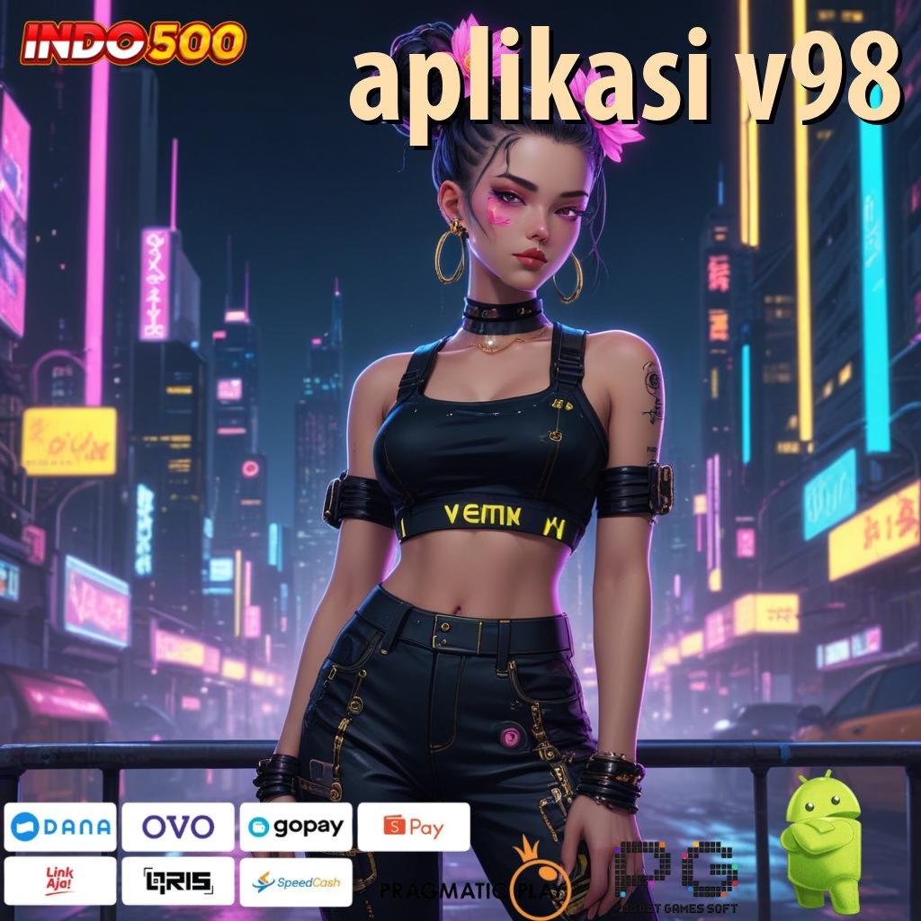 APLIKASI V98 Aplikasi Terbaru Dengan Bonus Besar