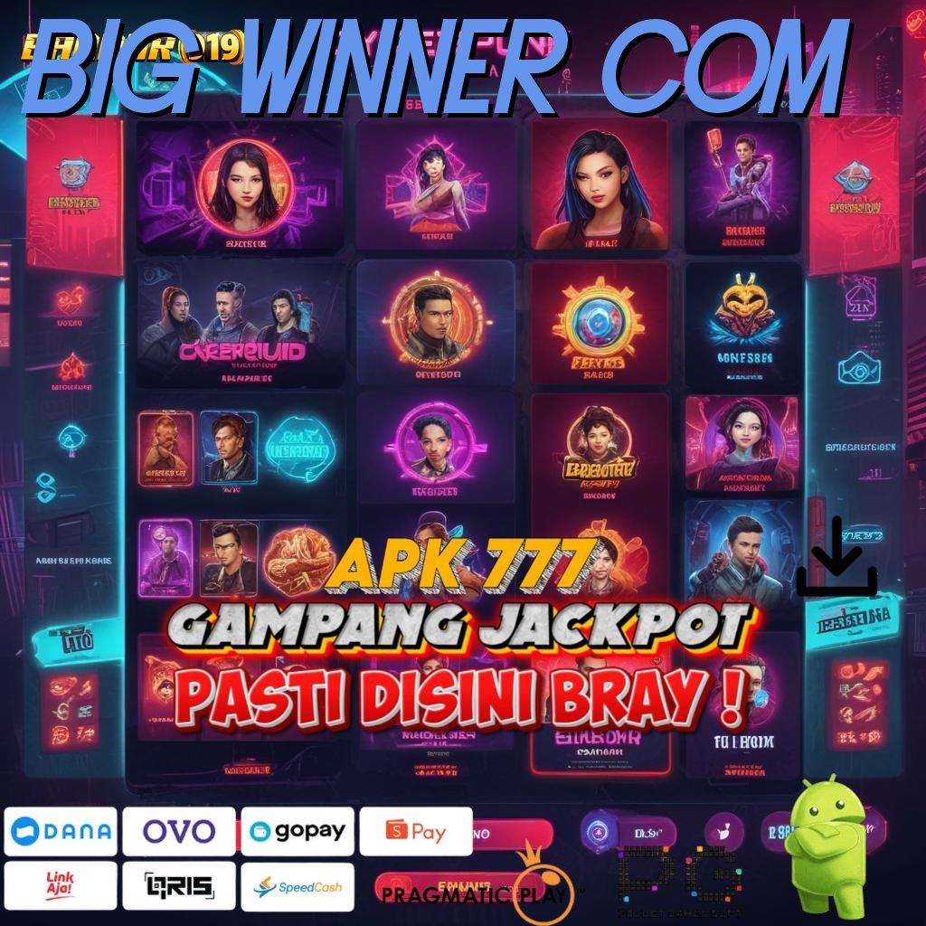 BIG WINNER COM : Menemukan Solusi Transaksi Mudah Langsung WD