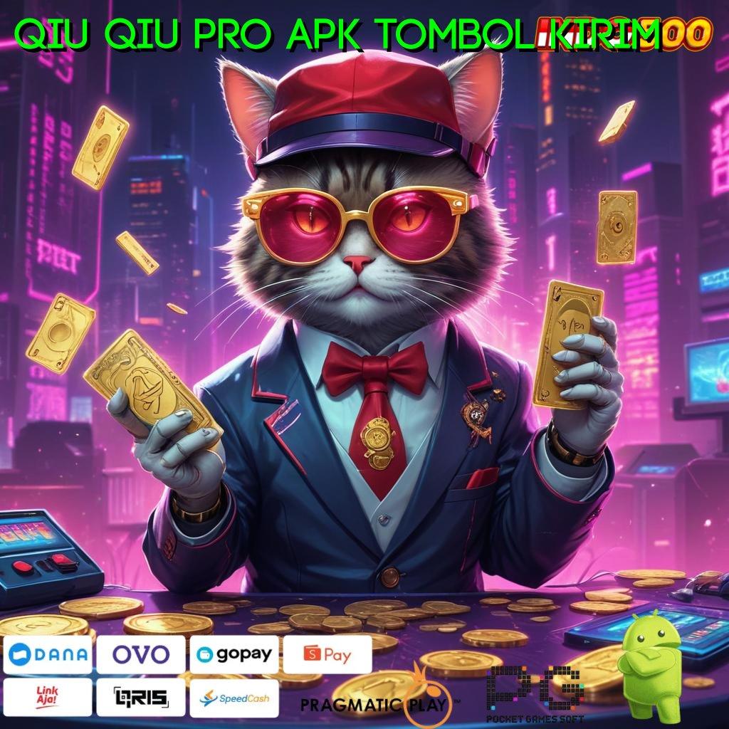 QIU QIU PRO APK TOMBOL KIRIM Universitas Pintar Dalam Sistem Pendidikan Dengan Mesin Baru