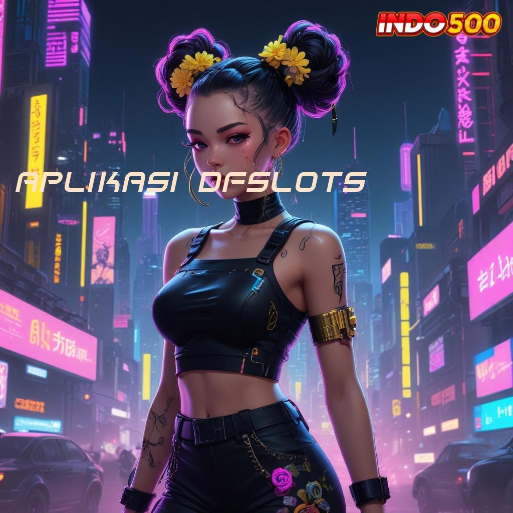 APLIKASI DFSLOTS 🎮 RTP Terpercaya Dengan Bonus Hemat Untuk Pemula