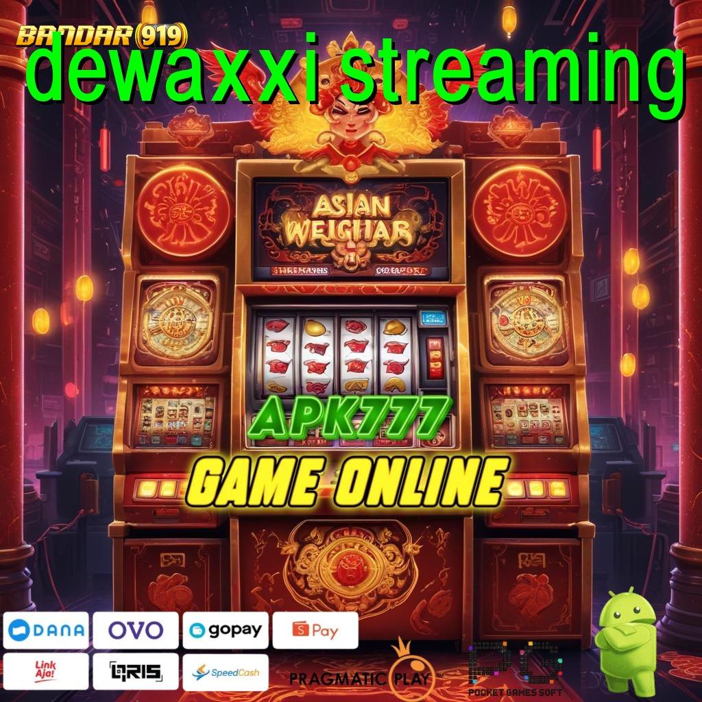 DEWAXXI STREAMING # Tanpa Kekangan Slot Langsung Kaya Instan