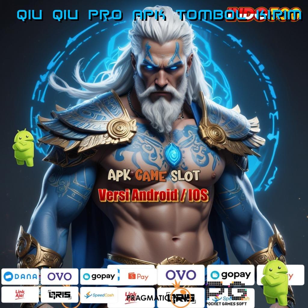 QIU QIU PRO APK TOMBOL KIRIM Fleksibel Tak Terikat Mudah Dalam Meraih Sukses