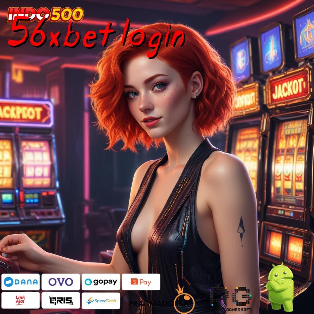 56XBET LOGIN Unduhan Game Android Gacor Versi Terbaik