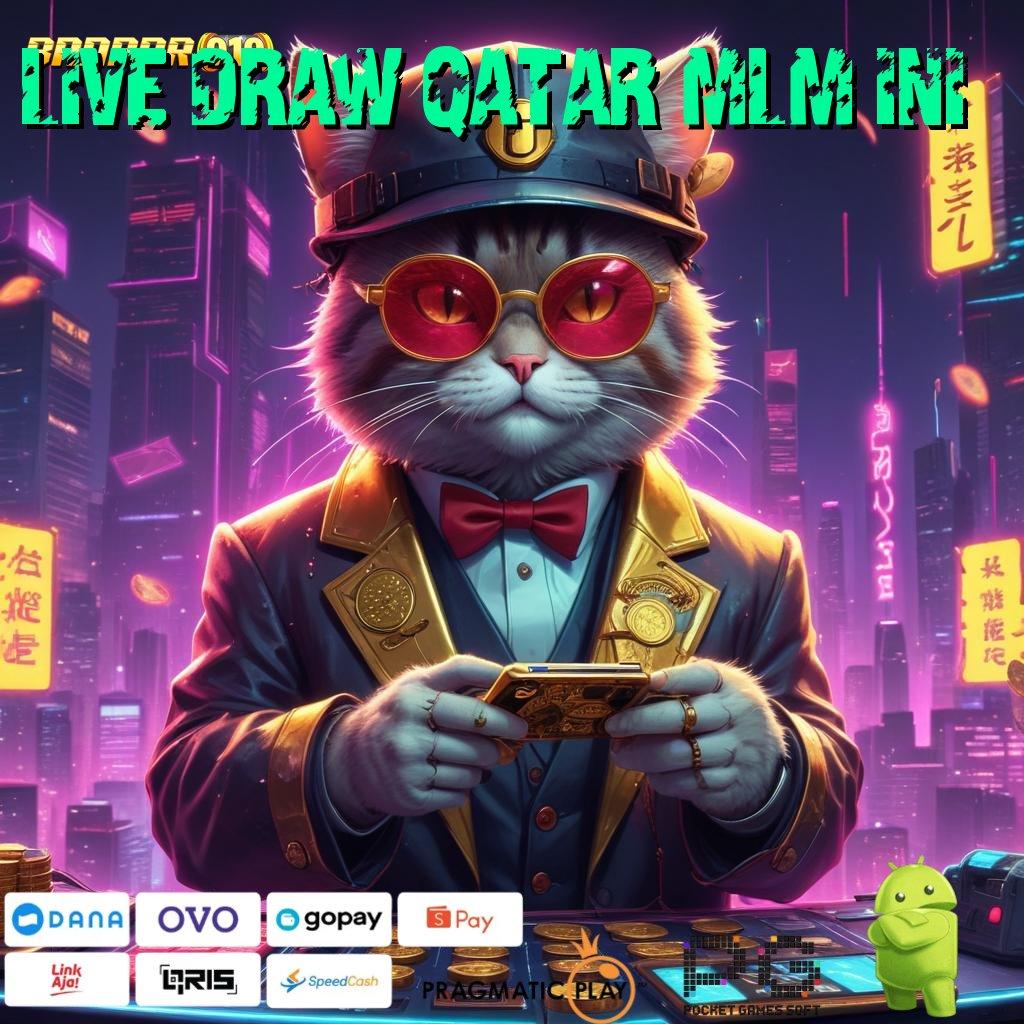 LIVE DRAW QATAR MLM INI , mesin slot gacor buat sultan gopay