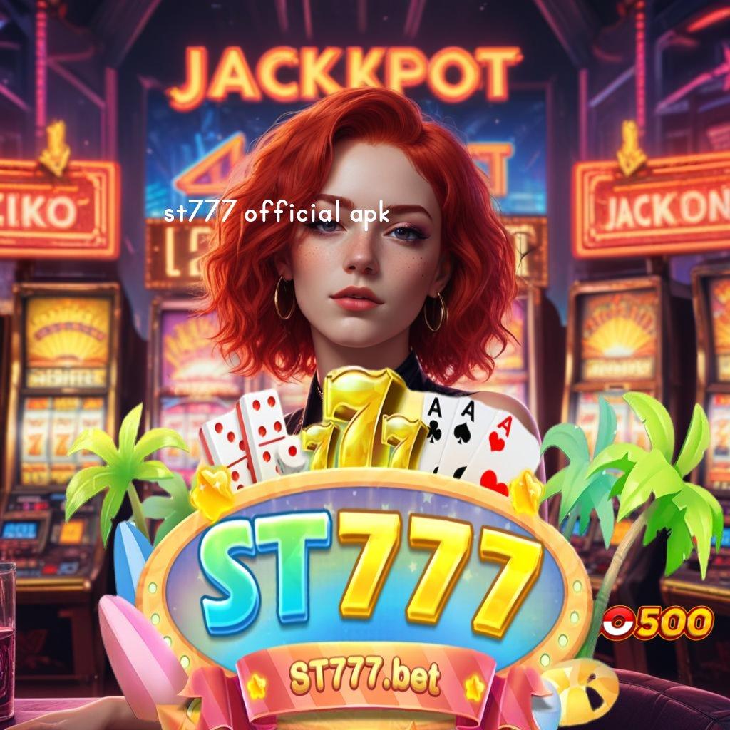 ST777 OFFICIAL APK 💯 Tanpa Uang Mudah Mengejar Mimpi