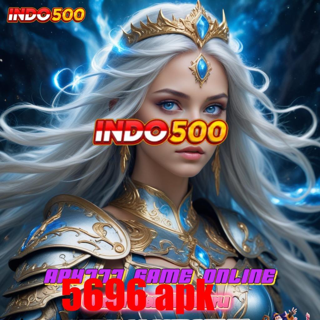 5696 APK ➽ praktikkan tanpa susah maxwin dp langsung