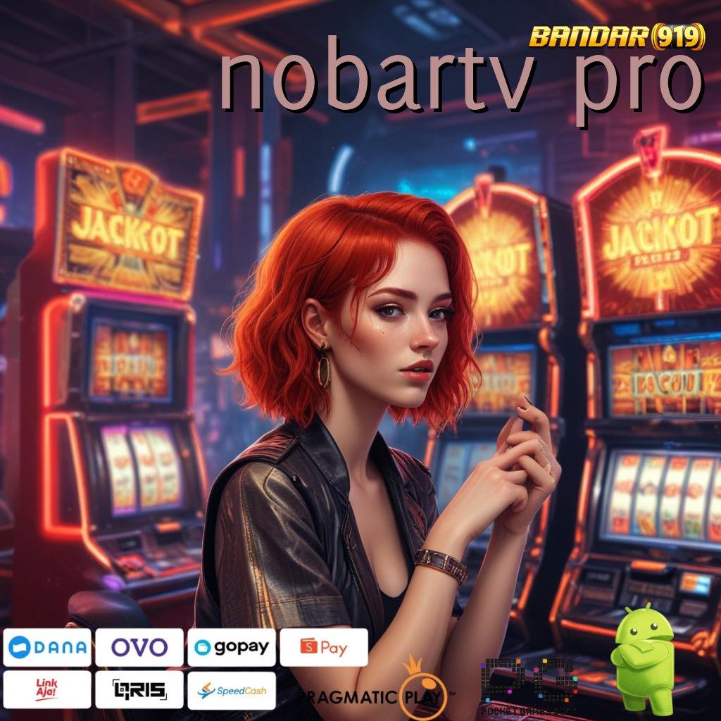 NOBARTV PRO : Download Slot APK RTP Stabil