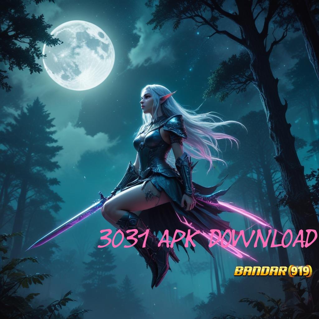 3031 APK DOWNLOAD ⇉ rencana pendidikan terbaik