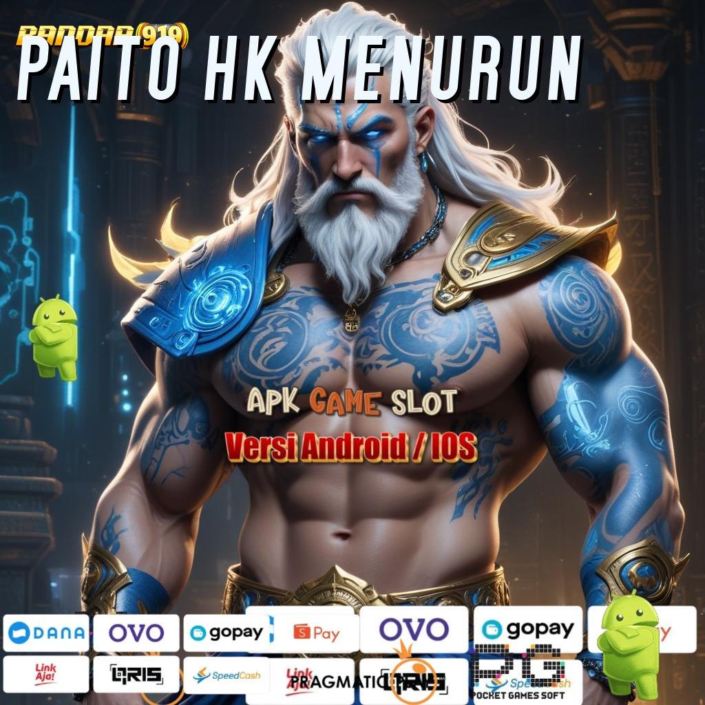 PAITO HK MENURUN , download gratis aplikasi judi untuk android & ios keseruan di genggaman