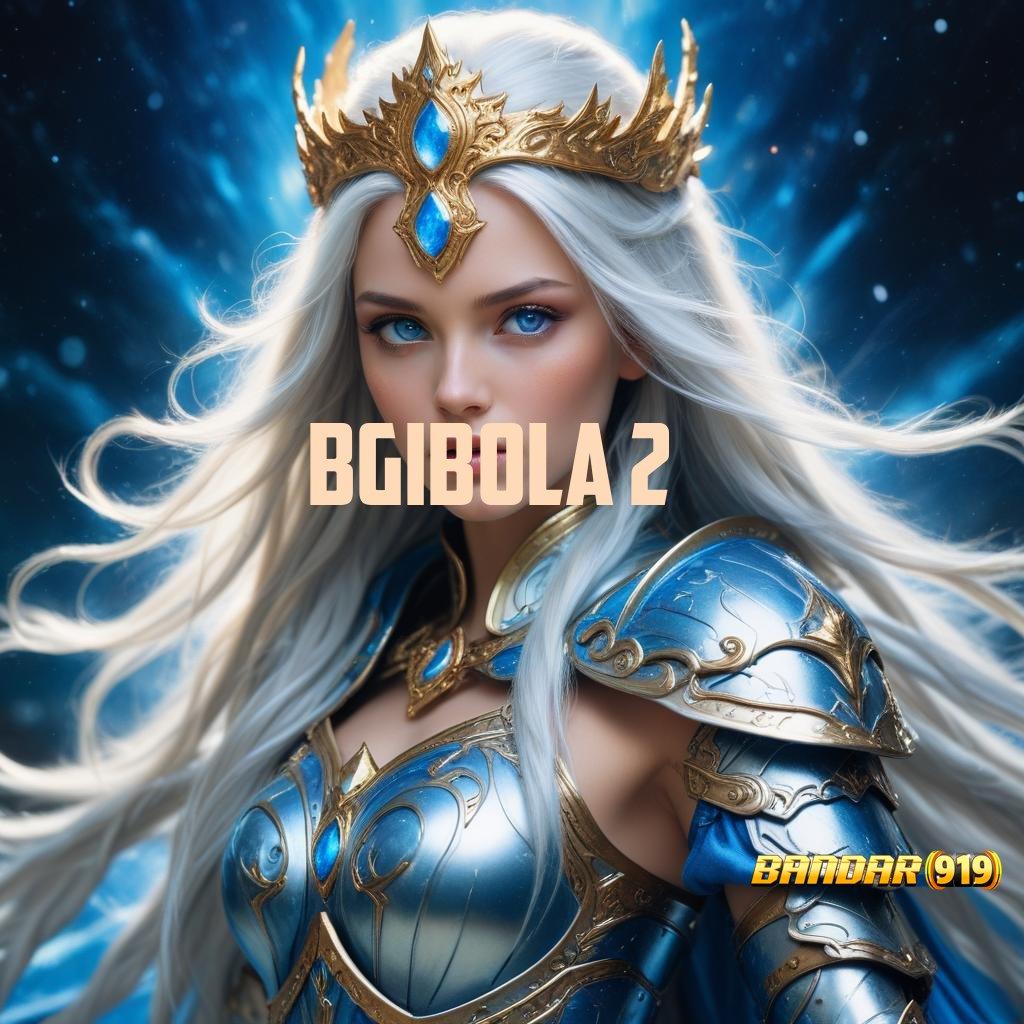 BGIBOLA 2 ♍ Versi Terbaru Android iOS RTP Domain