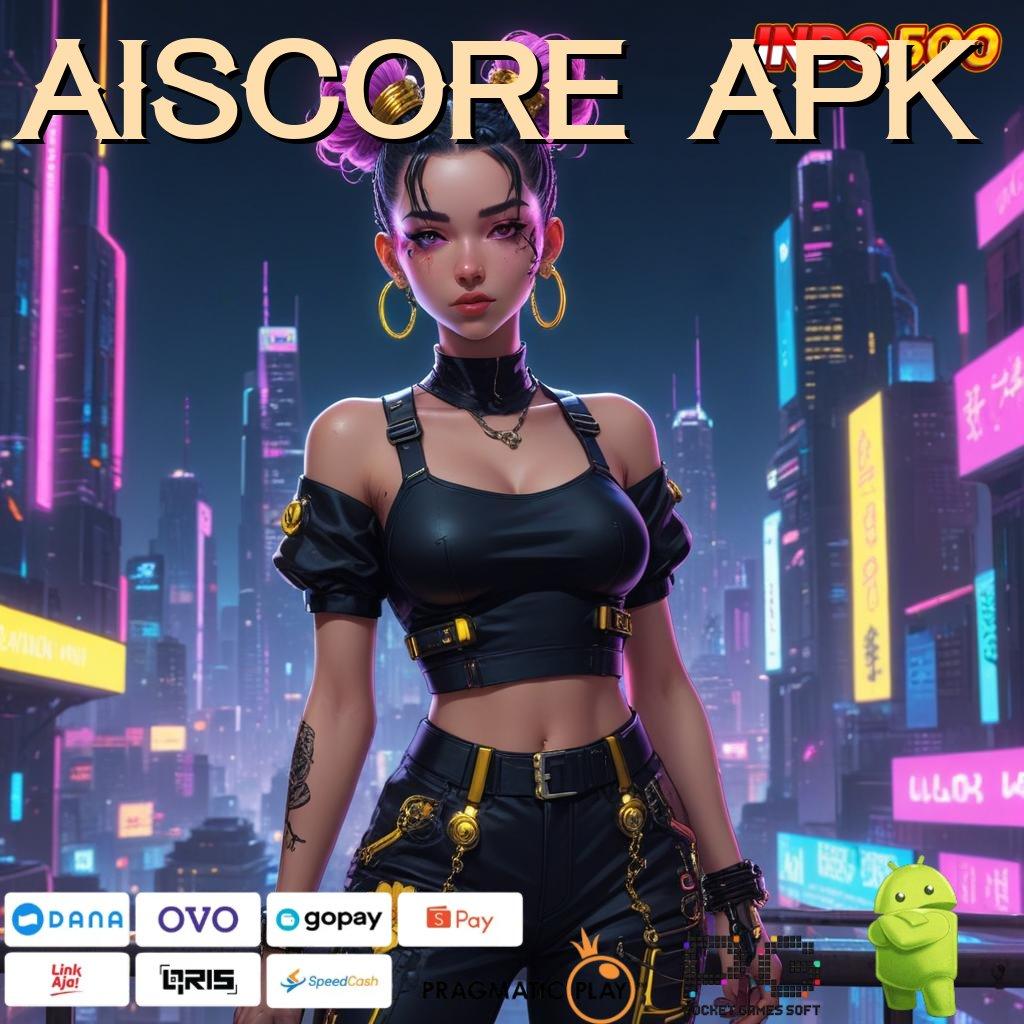 AISCORE APK Slot Aplikasi Tanpa Hambatan