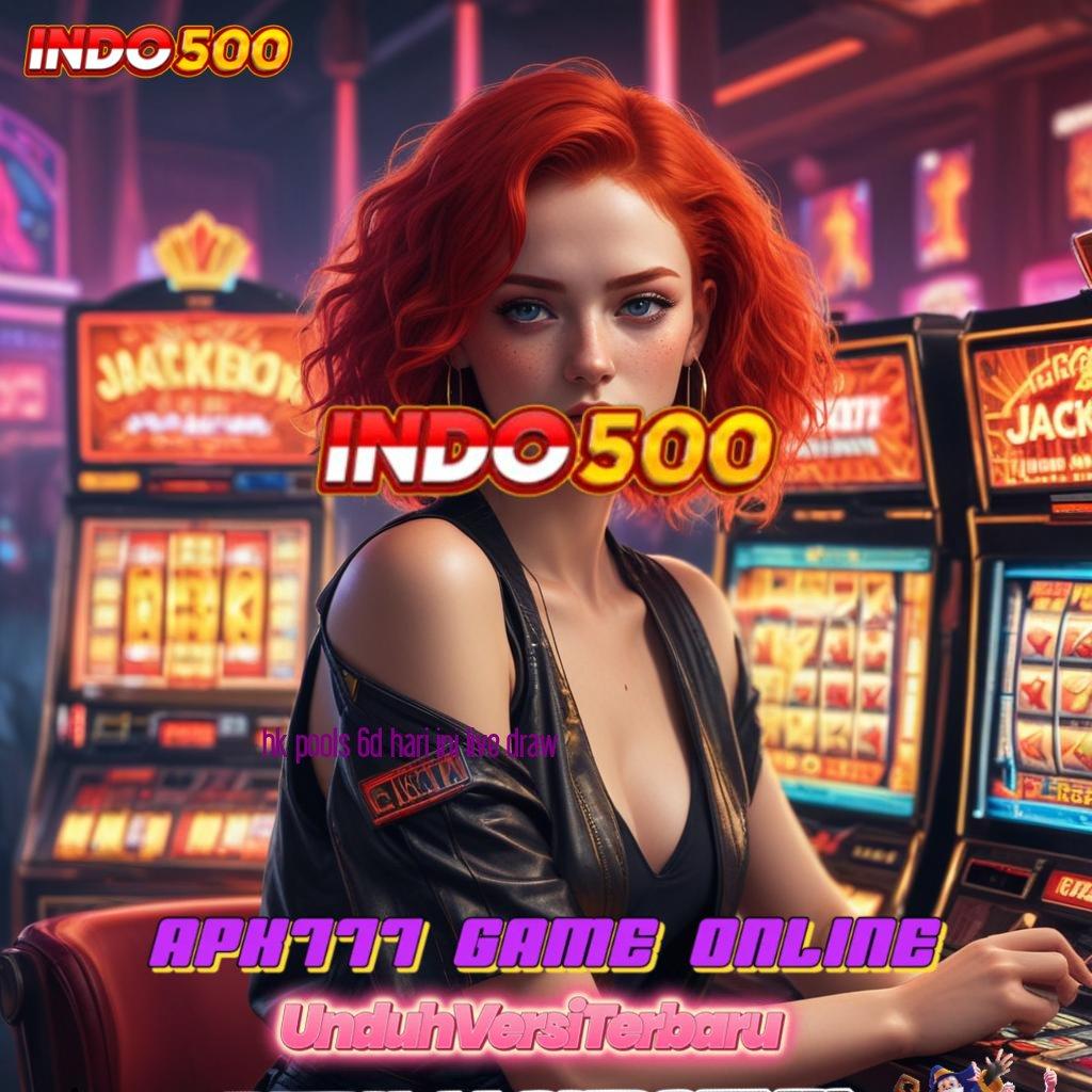 HK POOLS 6D HARI INI LIVE DRAW ≫ 0Kode Bonus Langsung Dapatkan Apk Slot Gacor 777 Versi Update Sekarang