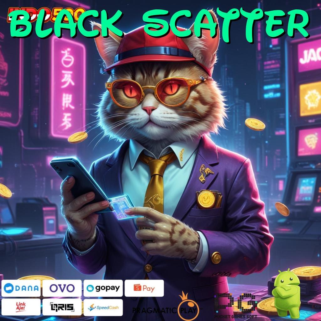 BLACK SCATTER | harapan spin juara langsung keberuntungan