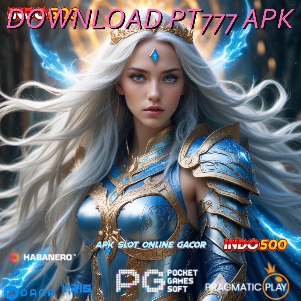 DOWNLOAD PT777 APK # Terpercaya Sepanjang Masa APK Slot Idr 777 2025 yang Memikat