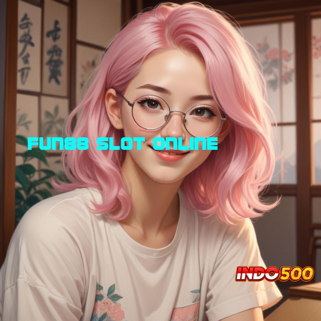 FUN88 SLOT ONLINE ≫ Slot APK Untuk Untung Stabil Unduh Sekarang