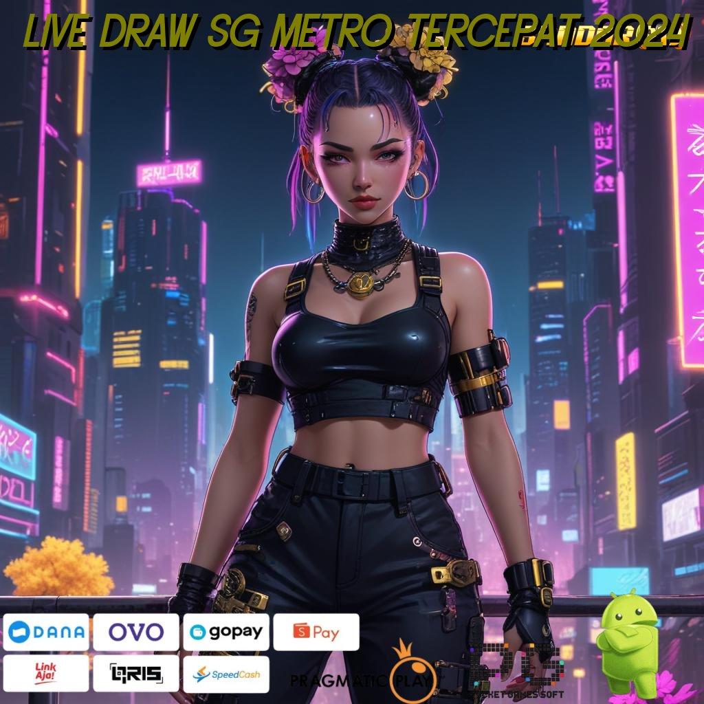 LIVE DRAW SG METRO TERCEPAT 2024 @ 25Rb Pembayaran Jalan Dp Deposit Saja